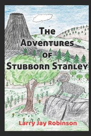 The Adventures of Stubborn Stanley: (A Chapter Book) by Steve William Laible 9781624850493