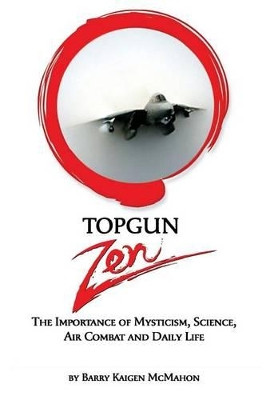 Topgun Zen by Barry Kaigen McMahon 9781625504319