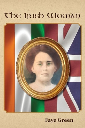 The Irish Woman by Faye Green 9781628063325