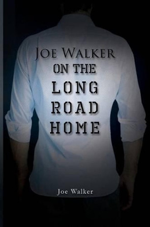 On the Long Road Home by Joe Walker 9781628385939