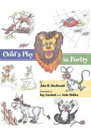 Child's Play in Poetry by John H MacDonald 9781628391695