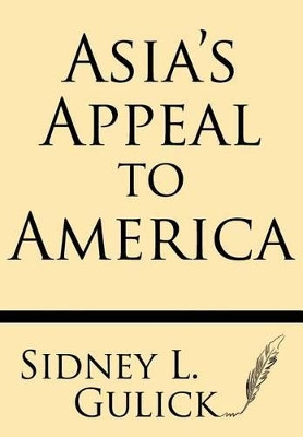 Asia's Appeal to America by Sidney L Gulick 9781628453003