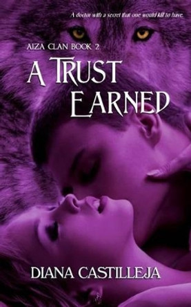 A Trust Earned by Diana Castilleja 9781612921082
