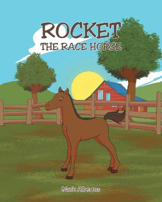 Rocket, the Race Horse by Mark Albertus 9781635757477
