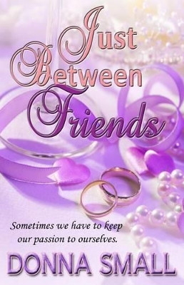Just Between Friends by Donna Small 9781630662608