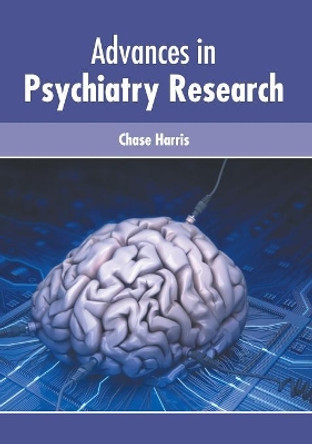 Advances in Psychiatry Research by Chase Harris 9781632417435