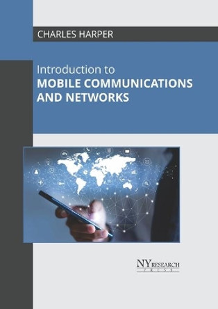 Introduction to Mobile Communications and Networks by Charles Harper 9781632388629