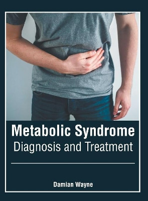 Metabolic Syndrome: Diagnosis and Treatment by Damian Wayne 9781632428486