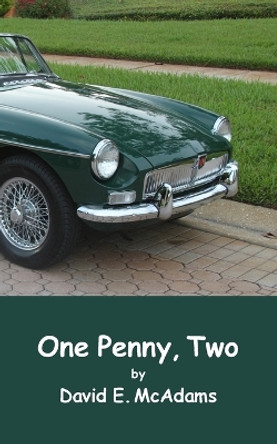 One Penny, Two: How one penny became $41,943.04 in just 23 days by David E McAdams 9781632702982