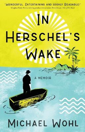 In Herschel's Wake by Michael Wohl 9781633376274