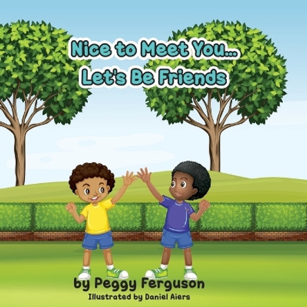 Nice to Meet You ...Let's be Friends by Peggy Ferguson 9781636496443