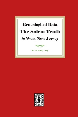 Genealogical Data, The Salem Tenth in West New Jersey by H Stanley Craig 9781639140381