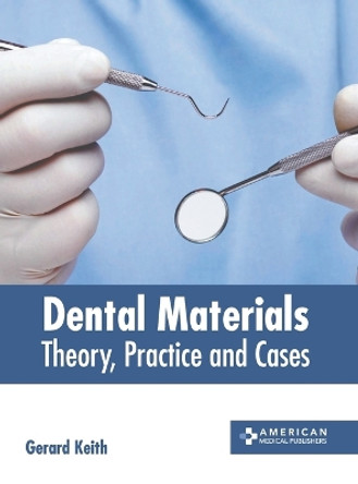Dental Materials: Theory, Practice and Cases by Gerard Keith 9781639276547
