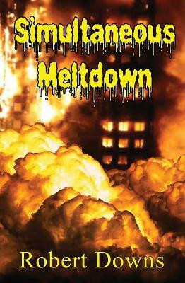 Simultaneous Meltdown by Robert Downs 9781644370353