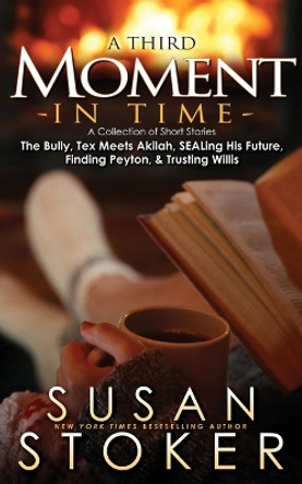 A Third Moment in Time by Susan Stoker 9781644993132