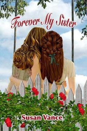 Forever My Sister by Susan Vance 9781515023906