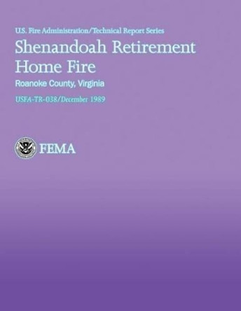 Shenandoah Retirement Home Fire, Roanoke County, Virginia by U S Fire Administration 9781484811665