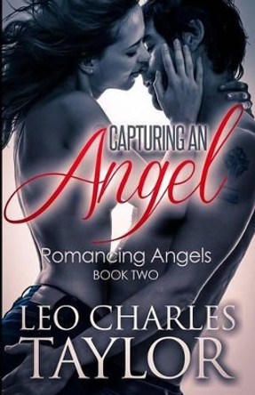 Capturing An Angel by Leo Charles Taylor 9781500968724