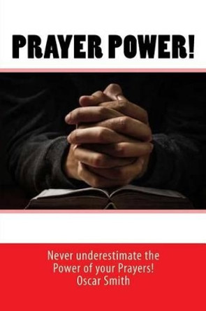 Prayer Power!: God's Method Works by Oscar Smith 9781502983787