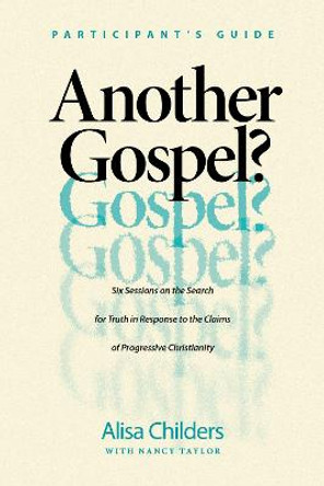 Another Gospel? Participant's Guide by Alisa Childers