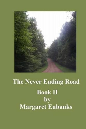 The Never Ending Road: Book II by Margaret Eubanks 9781503190900