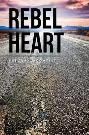 Rebel Heart by Deborah McGaffey 9781504363907