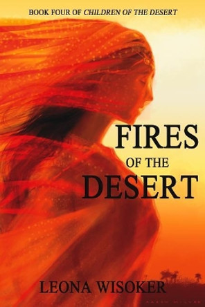 Fires of the Desert by Leona Wisoker 9781505290455