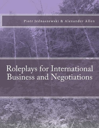 Roleplays for International Business and Negotiations by Alexander Allen 9781499378276