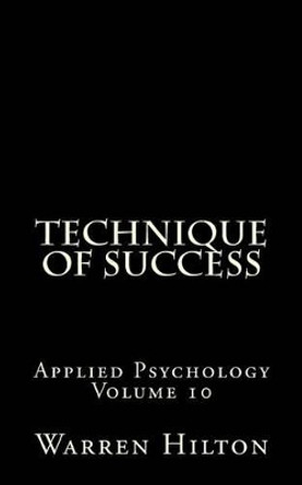 Technique of Success by Warren Hilton 9781499592900