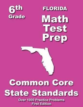 Florida 6th Grade Math Test Prep: Common Core Learning Standards by Teachers' Treasures 9781505714333