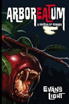 Arboreatum: A Novella of Horror by Evans Light 9781495404481