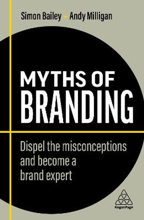 Myths of Branding: Dispel the Misconceptions and Become a Brand Expert by Simon Bailey