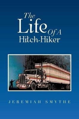 The Life of a Hitch-Hiker by Glenn L Smith 9781483613253