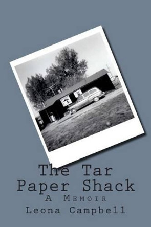 The Tar Paper Shack by Leona Marie Campbell 9781494834203