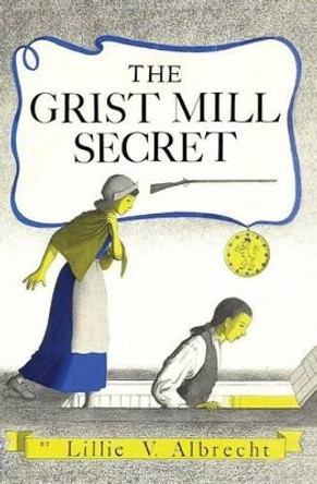 The Grist Mill Secret by Susanne Alleyn 9781484987377