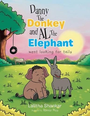 Danny the Donkey and Al the Elephant Went Looking for Tails by Lalitha Shankar 9781483637150