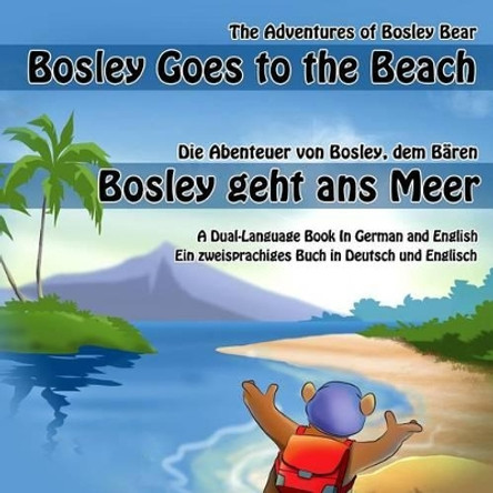 Bosley Goes to the Beach (German-English): A Dual Language Book in German and English by Daniela Neef 9781484880791
