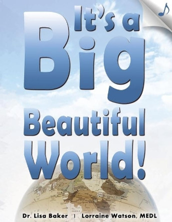 It's a Big Beautiful World! by Lorraine Watson Medl 9781659339130