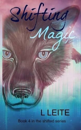 Shifting Magic: Shifted book 4 by Lynn Leite 9781490326436