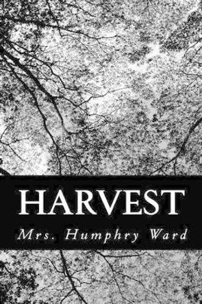 Harvest by Mrs Humphry Ward 9781491038512