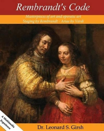 Rembrandt's Code: From the Attic of Civilization by Leonard S Girsh 9781491204689