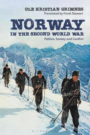 Norway in the Second World War: Politics, Society and Conflict by Emeritus Professor Ole Kristian Grimnes