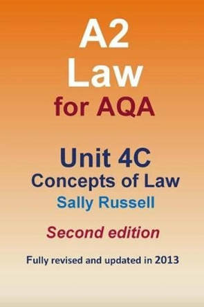 A2 Law For AQA Unit 4C Concepts of Law by Sally Russell 9781499264890