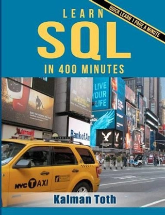 Learn SQL in 400 Minutes by Kalman Toth 9781482007428