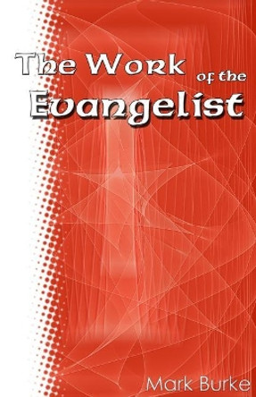 The Work of the Evangelist by Mark Burke 9781483930251