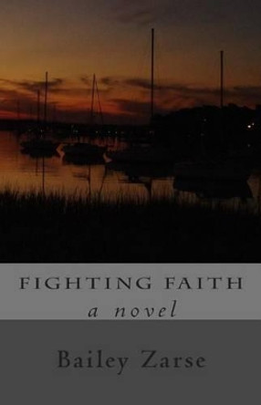 Fighting Faith by Bailey Zarse 9781505669565