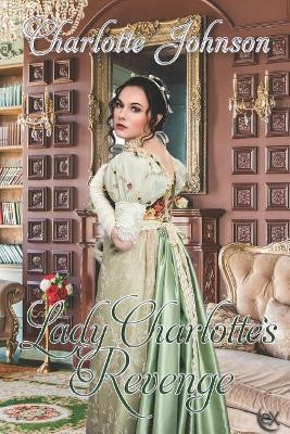 Lady Charlotte's Revenge by Charlotte Johnson 9781487424862