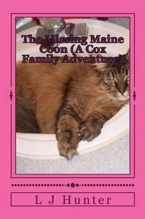 The Missing Maine Coon (A Cox Family Adventure) by L J Hunter 9781482392906