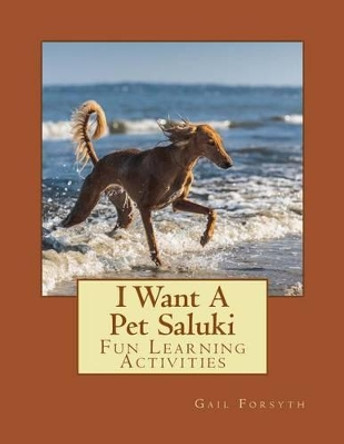 I Want A Pet Saluki: Fun Learning Activities by Gail Forsyth 9781500144357