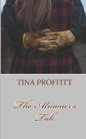 The Almoner's Tale by Tina Proffitt 9781500198688